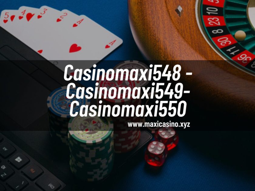maxicasino-casinomaxi-casinomaxigiris-casinomaxi548